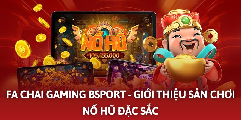 FA Chai Gaming Bsport - Nổ Hũ Cực Đã, Nhận Thưởng Lớn