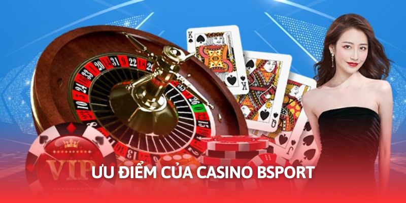 Casino tại Bsport ghi điểm với sự nổi trội 