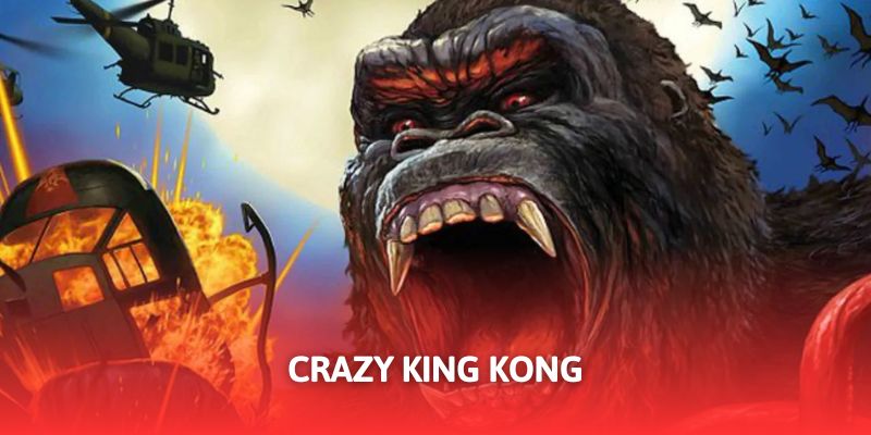 Crazy King Kong đang lọt top sản phẩm được yêu thích