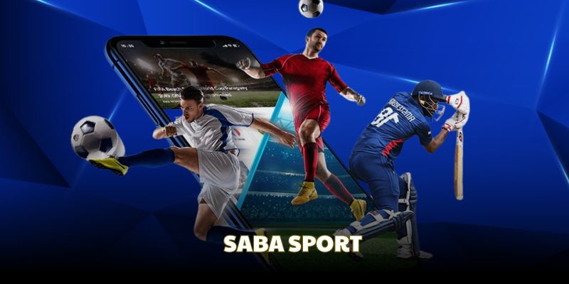 Saba Sports | Sảnh cược vào kèo 2025 của tay chơi kì cựu