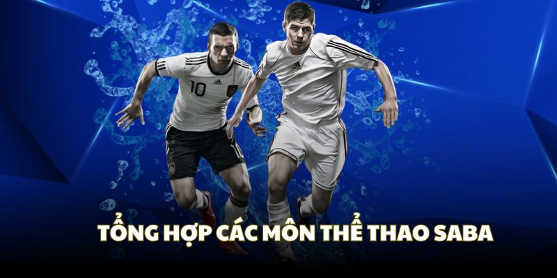 Tổng hợp các môn thể thao từ sân cược Saba Sport
