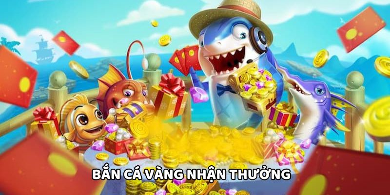 Săn cá nhận vàng đổi tiền thật đặc sắc