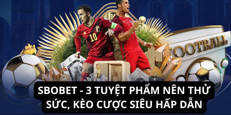 Sbobet - Nhà phát hành được chào đón nhất năm 2025