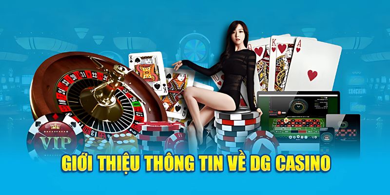 Sơ lược giới thiệu về sảnh cá cược DG Casino